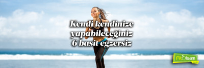 Kendi Kendinize Yapabileceğiniz 6 Yararlı Egzersiz
