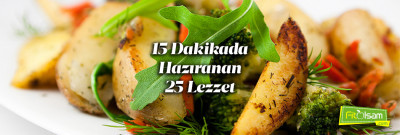 15 Dakikada Hazırlayabileceğiniz 25 Akşam Yemeği Önerisi