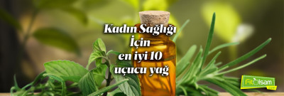 Kadın Sağlığı İçin En iyi 10 Uçucu Yağ
