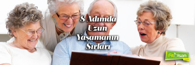 8 Adımda Uzun Yaşamanın Sırları